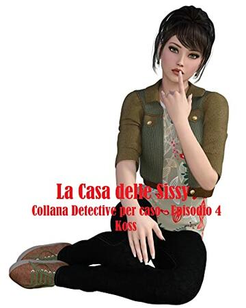 La Casa delle Sissy (Detective per caso Vol. 4)